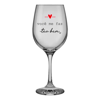 Taça de Vinho 490ml Você Me Faz Tão Bem Empório Daruma