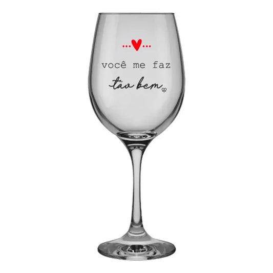 Taça de Vinho 490ml Você Me Faz Tão Bem Empório Daruma